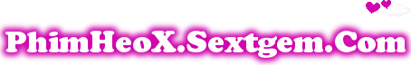 tải phim sex 3gp, download phim sex hay